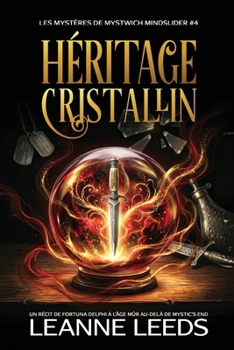 Héritage Cristallin: Un Récit de Fortuna Delphi à l'Âge Mûr au-delà de Mystic's End (Les Mystères de Mystwich Mindslider) (French Edition)