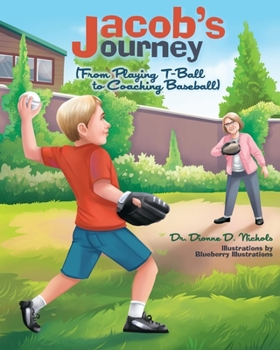 Paperback Jacob's Journey: (From Playing T-Ball to Coaching Baseball) Book