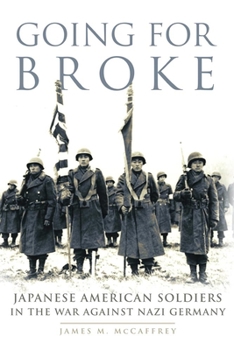 Hardcover Going for Broke: Japanese American Soldiers in the War Against Nazi Germany Book
