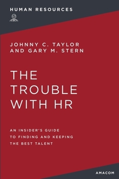 Paperback The Trouble with HR: An Insider's Guide to Finding and Keeping the Best Talent Book