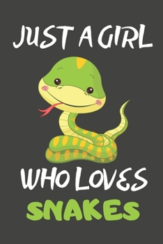 Paperback Just A Girl Who Loves Snakes: Snake Gifts Blank Lined Notebooks, Journals, Planners and Diaries to Write In - For Snake Lovers Book