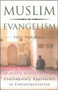 Paperback Muslim Evangelism: Contemporary Approaches to Contextualization Book