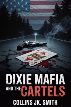 Paperback Dixie Mafia and the Cartels: Moonshine, Murder, and Political Corruption in America's Deadliest Southern Crime Syndicate Book