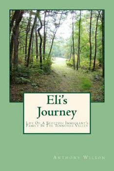 Paperback Eli's Journey: Life Of A Scottish Immigrant's Family In The Tennessee Valley Book