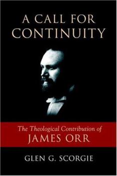 Paperback A Call for Continuity: The Theological Contribution of James Orr Book