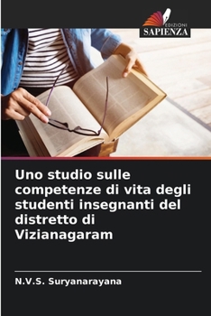 Paperback Uno studio sulle competenze di vita degli studenti insegnanti del distretto di Vizianagaram [Italian] Book