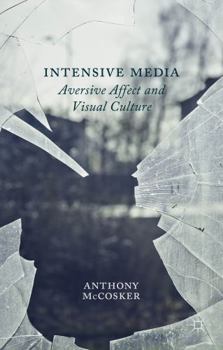 Hardcover Intensive Media: Aversive Affect and Visual Culture Book