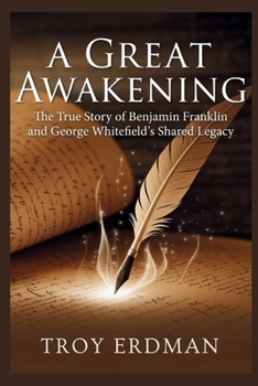 A Great Awakening: The True Story of Benjamin Franklin and George Whitefield’s Shared Legacy