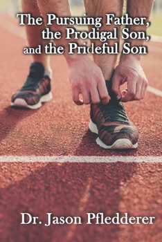 Paperback The Pursuing Father, the Prodigal Son, and the Prideful Son Book