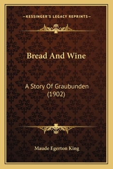 Bread And Wine: A Story Of Graubunden