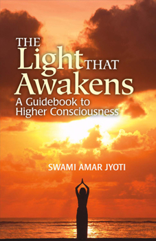 Paperback The Light That Awakens: A Guidebook to Higher Consciousness Volume 1 Book