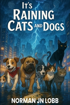 It's Raining Cats and Dogs