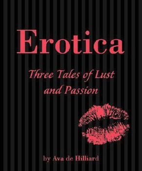 Hardcover Erotica: Three Tales of Lust and Passion Book