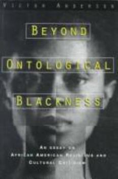 Paperback Beyond Ontological Blackness: An Essay on African American Religious and Cultural Criticism Book