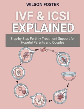 Paperback Ivf & Icsi Explained: Step-by-Step Fertility Treatment Support for Hopeful Parents and Couples Book