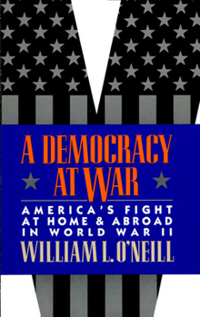 Paperback A Democracy at War: America's Fight at Home and Abroad in World War II Book