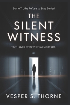 Paperback The Silent Witness: Truth Lives Even When Memory Lies Book