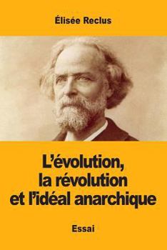 Paperback L'évolution, la révolution et l'idéal anarchique [French] Book