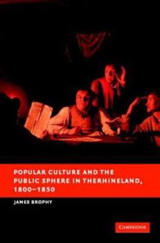 Hardcover Popular Culture and the Public Sphere in the Rhineland, 1800-1850 Book