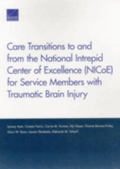 Paperback Care Transitions to and from the National Intrepid Center of Excellence (NICoE) for Service Members with Traumatic Brain Injury Book