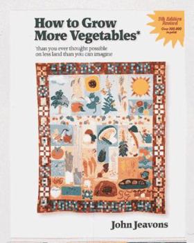 Paperback How to Grow More Vegetables: Than You Ever Thought Possible on Less Land Than You Can Imagine Book