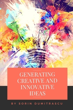 Paperback Generating Creative and Innovative Ideas: A Practical Guide Book