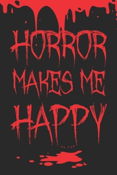 Paperback Horror Make Me Happy: 6x9" Lined Notebook/Journal Funny Thriller, Horror Lover Gift Idea Book