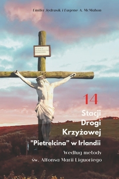 Paperback 14 Stacji Drogi Krzy&#380;owej Pietrelcina w Irlandii.: Wierne Refleksje Na Temat &#346;wi&#281;tej &#346;cie&#380;ki Irlandii. [Polish] Book