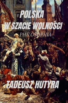 Paperback Polska W Szacie Wolno&#346;ci: Philosophia [Polish] Book