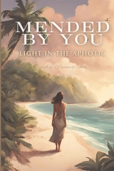 Paperback Mended by You: Light in the Aphotic Book