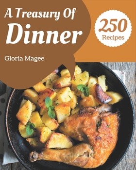 Paperback A Treasury Of 250 Dinner Recipes: Home Cooking Made Easy with Dinner Cookbook! Book