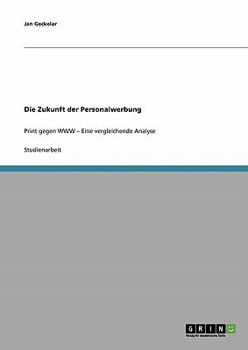 Paperback Die Zukunft der Personalwerbung: Print gegen WWW - Eine vergleichende Analyse [German] Book