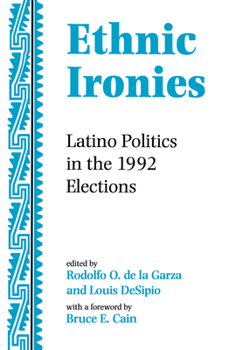 Hardcover Ethnic Ironies: Latino Politics in the 1992 Elections Book