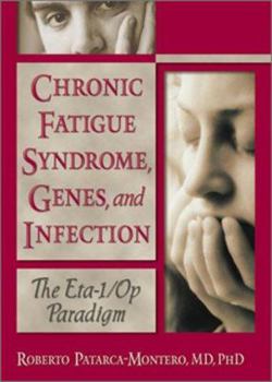 Paperback Chronic Fatigue Syndrome, Genes, and Infection: The Eta-1/Op Paradigm--What Does the Literature Say? Book