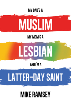 Paperback My Dad's a Muslim, My Mom's a Lesbian, and I'm a Latter-Day Saint Book