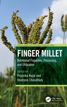 Hardcover Finger Millet: Nutritional Properties, Processing, and Utilization Book
