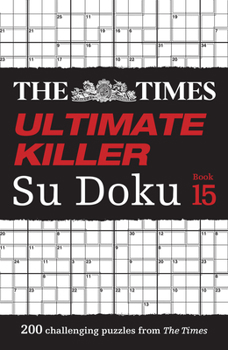 Paperback The Times Ultimate Killer Su Doku Book 15: 200 of the Deadliest Su Doku Puzzles Book