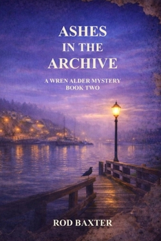 Paperback Ashes in the Archive: A Wren Alder Mystery Book