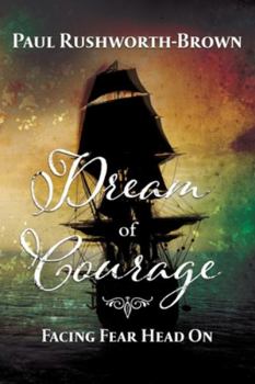 Paperback Dream of Courage: Facing Fear Head On Book