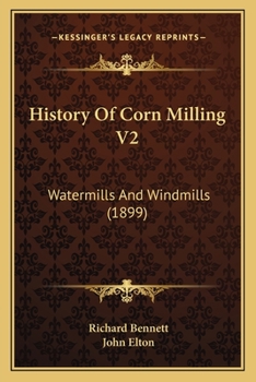 Paperback History Of Corn Milling V2: Watermills And Windmills (1899) Book