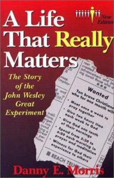 Paperback A Life That Really Matters: The Story of John Wesley Great Experiment Book