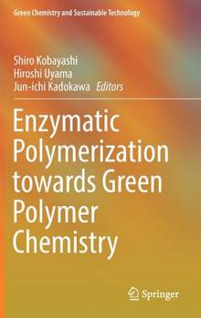 Hardcover Enzymatic Polymerization Towards Green Polymer Chemistry Book