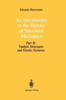 Paperback An Introduction to the History of Structural Mechanics: Part II: Vaulted Structures and Elastic Systems Book