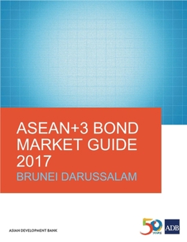 Paperback ASEAN+3 Bond Market Guide 2017: Brunei Darussalam Book