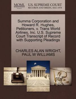 Paperback Summa Corporation and Howard R. Hughes, Petitioners, V. Trans World Airlines, Inc. U.S. Supreme Court Transcript of Record with Supporting Pleadings Book