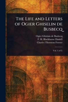 Paperback The Life and Letters of Ogier Ghiselin De Busbecq Book