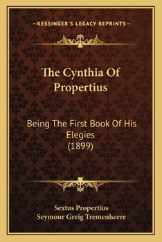 Sex. Aurelii Propertii Cynthia Cum Libro Quarto Elegiarum Qui Propertii Nomine Fertur