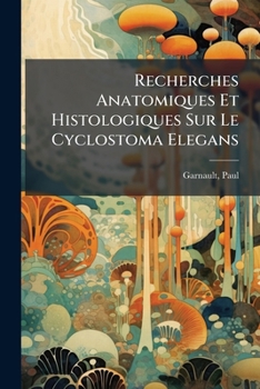 Paperback Recherches Anatomiques Et Histologiques Sur Le Cyclostoma Elegans [French] Book