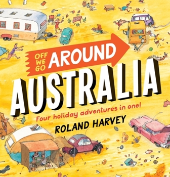 Hardcover Off We Go Around Australia: Four Holiday Adventures in One! Book