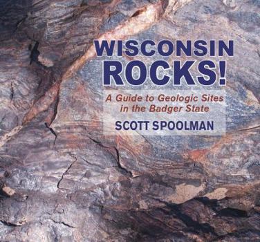 Paperback Wisconsin Rocks!: A Guide to Geologic Sites in the Badger State Book